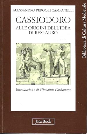 Seller image for Cassiodoro. Alle origini dell'idea di restauro for sale by Messinissa libri