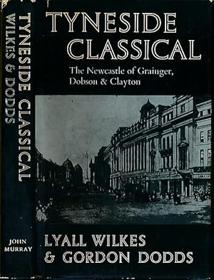 Seller image for Tyneside Classical. The Newcastle of Grainger Dobson & Clayton for sale by Barter Books Ltd