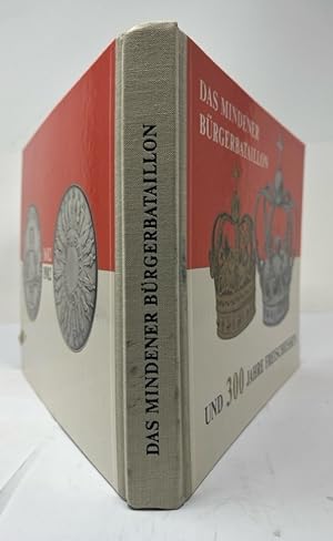 Das Mindener Bürger-Bataillon und 300 Jahre Freischiessen. Festschrift Herausgeber Mindener Bürge...