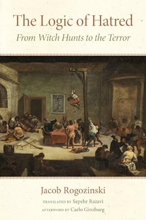 Imagen del vendedor de Logic of Hatred : From Witch Hunts to the Terror a la venta por GreatBookPricesUK