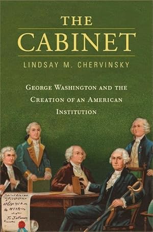 Bild des Verkufers fr The Cabinet: George Washington and the Creation of an American Institution zum Verkauf von moluna