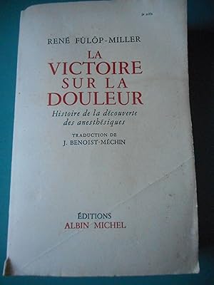 Seller image for La victoire sur la douleur - Histoire de la decouverte des anesthesiques - traduction J. Benoist-Mchin for sale by Frederic Delbos
