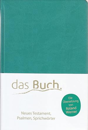 Das Buch. Neues Testament, Psalmen, Sprichwörter.