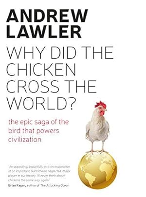 Bild des Verkufers fr Why Did the Chicken Cross the World: The Story of the Bird that Powers Civilisations zum Verkauf von WeBuyBooks