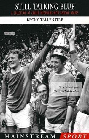 Seller image for Still Talking Blue: A Collection of Candid Interviews with Everton Heroes for sale by WeBuyBooks