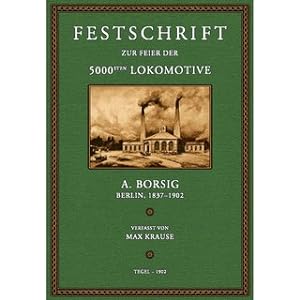 Festschrift zur Feier der 5000sten Lokomotive - August Borsig, Berlin 1837-1902