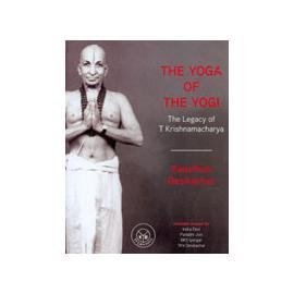 Bild des Verkufers fr The Yoga of the Yogi : The Legacy of T. Krishnamacharya zum Verkauf von WeBuyBooks