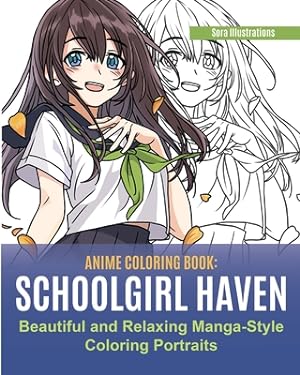 Seller image for Anime Coloring Book: School Girl Haven. Beautiful and Relaxing Manga-Style Coloring Portraits (Paperback or Softback) for sale by BargainBookStores