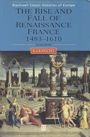 Bild des Verkufers fr The Rise and Fall of Renaissance France, 1483-1610. zum Verkauf von Fundus-Online GbR Borkert Schwarz Zerfa