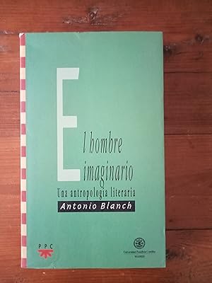 EL HOMBRE IMAGINARIO. Una antropología literaria.