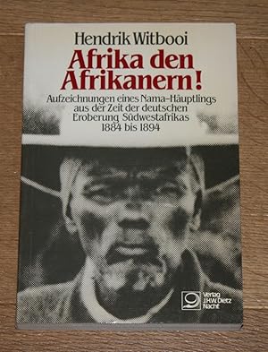 Afrika den Afrikanern! Aufzeichnungen eines Nama-Häuptlings aus der Zeit der deutschen Eroberung ...
