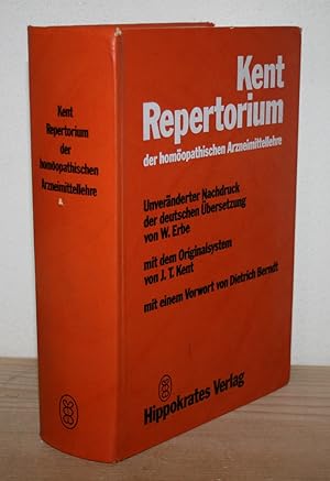 Repertorium der homöopathischen Arzneimittellehre: mit dem Original-System von J. T. Kent. [Unver...