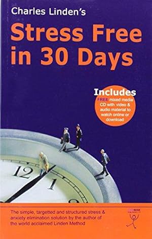 Seller image for Charles Linden's - Stress Free in 30 Days: The Common Sense Approach to Stress and Anxiety by the Author of the World Acclaimed Linden Method for sale by WeBuyBooks