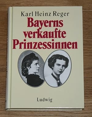 Bild des Verkufers fr Bayerns verkaufte Prinzessinnen. zum Verkauf von Antiquariat Gallenberger