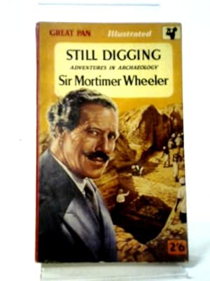 Imagen del vendedor de Still Digging: Adventures in Archaeology a la venta por World of Rare Books