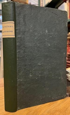 Image du vendeur pour Political Aphorisms, Moral and Philisophical Thoughts of the Emperor Napoleon or Aphorismes Politiques Pensees Morals et Philosophiques de L'Empereur Napoleon mis en vente par Foster Books - Stephen Foster - ABA, ILAB, & PBFA