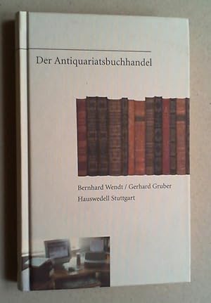 Bild des Verkufers fr Der Antiquariatsbuchhandel. Eine Fachkunde fr Antiquare und Bchersammler. 4., von Gerhard Gruber neu bearb. Auflage. zum Verkauf von Antiquariat Sander