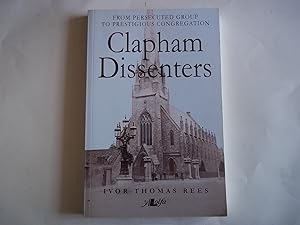 Seller image for Clapham Dissenters: From Persecuted Group to Prestigous Congregation for sale by Carmarthenshire Rare Books