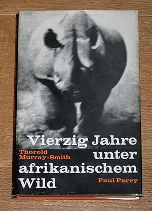 Vierzig Jahre unter afrikanischem Wild. Beobachtungen und Erlebnisse eines Berufsjägers.