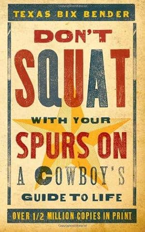 Bild des Verkufers fr Don'T Squat with Your Spurs on: A Cowboy's Guide to Life zum Verkauf von WeBuyBooks