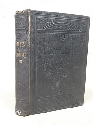 Seller image for MINUTES OF SEVERAL CONVERSATIONS AT THE ONE HUNDRED AND THIRTY-EIGTH YEARLY CONFERENCE OF THE PEOPLE CALLED METHODISTS IN THE CONNEXION ESTABLISHED BY THE LATE REV JOHN WESLEY, A.M., BEGUN IN LIVERPOOL, ON TUESDAY, JULY 19TH, 1881. for sale by Gage Postal Books