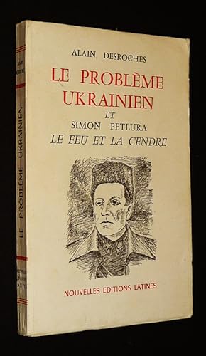 Bild des Verkufers fr Le Problme Ukrainien et Simon Petlura : Le feu et la cendre zum Verkauf von Abraxas-libris