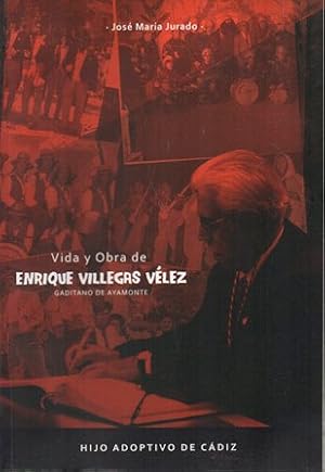 VIDA Y OBRA DE ENRIQUE VILLEGAS VELEZ - GADITANO DE AYAMONTE