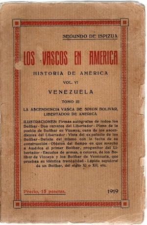 Bild des Verkufers fr Los vascos en Amrica. Historia de Amrica. Vol. VI Venezuela. Tomo III. La ascendencia vasca de Simon Bolivar, libertador de Amrica . zum Verkauf von Librera Astarloa