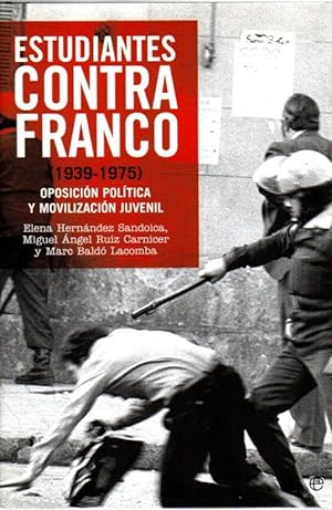 Bild des Verkufers fr Estudiantes contra Franco (1939-1975). Oposicin poltica y movilizacin juvenil . zum Verkauf von Librera Astarloa