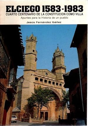 Imagen del vendedor de Elciego, 1583-1983. Cuarto centenario de la constitucin como villa. Apuntes para la historia de un pueblo . a la venta por Librera Astarloa