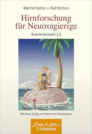 Hirnforschung für Neu(ro)gierige (Wissen & Leben) Braintertainment 2.0 - Mit einem Epilog von Eck...