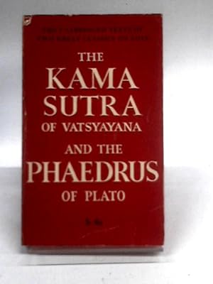 Bild des Verkufers fr The Kama Sutra Of Vatsayana And The Phaedrus Of Plato zum Verkauf von World of Rare Books