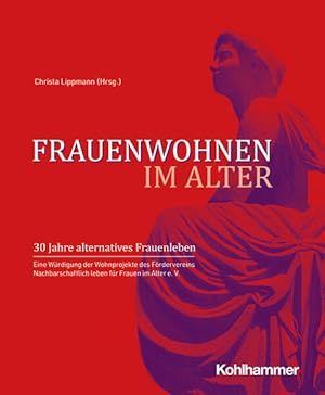 Frauenwohnen im Alter 30 Jahre alternatives Frauenleben. Eine Würdigung der Wohnprojekte des Förd...