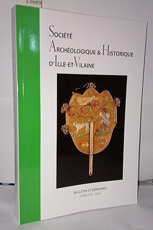 Bulletin et mémoires de la Société Archéologique Et Historique D'Ille Et Vilaine Tome CXX
