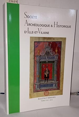 Bulletin et mémoires de la Société Archéologique Et Historique D'Ille Et Vilaine Tome CXVI