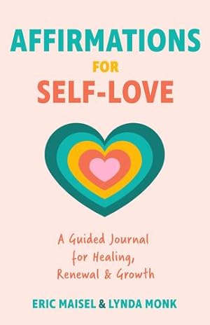 Seller image for Affirmations for Self-Love: A Motivational Journal with Prompts for Self-Worth, Self-Acceptance, and Positive Self-Talk (Inspirational Guided Journaling) by Maisel PhD, Eric, Monk MSW RSW CPCC, Lynda [Paperback ] for sale by booksXpress