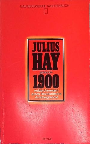 Julius Hay, geboren 1900 : Aufzeichn. e. Revolutionärs ; Autobiogr. Das besondere Taschenbuch ; 43