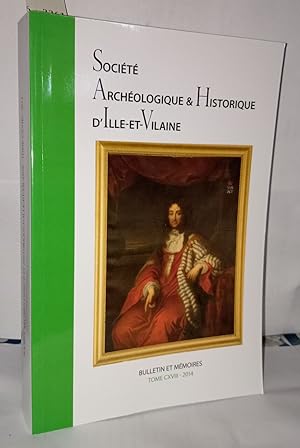 Bulletin et mémoires de la Société Archéologique Et Historique D'Ille Et Vilaine Tome CXVIII