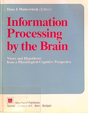 Bild des Verkufers fr Information Processing by the Brain: Views and Hypotheses from a Physiological-Cognitive Perspective zum Verkauf von books4less (Versandantiquariat Petra Gros GmbH & Co. KG)