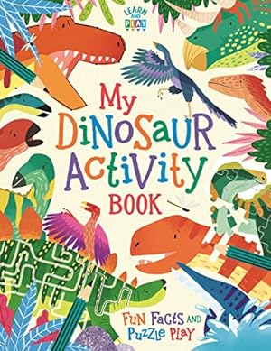 Immagine del venditore per My Dinosaur Activity Book: Fun Facts and Puzzle Play (Learn and Play) venduto da WeBuyBooks