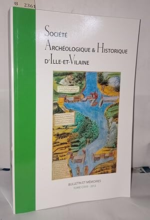 Bulletin et mémoires de la Société Archéologique Et Historique D'Ille Et Vilaine Tome CXVII