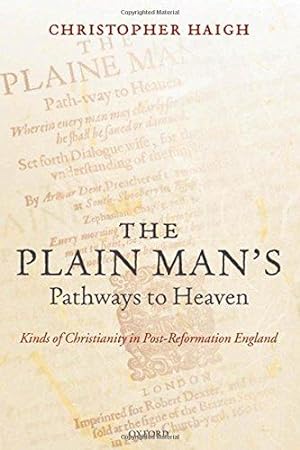 Immagine del venditore per The Plain Man's Pathways to Heaven: Kinds of Christianity in Post-Reformation England, 1570-1640 venduto da WeBuyBooks