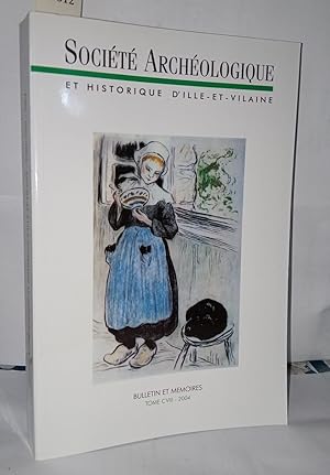 Bulletin et mémoires de la Société Archéologique Et Historique D'Ille Et Vilaine Tome CVIII