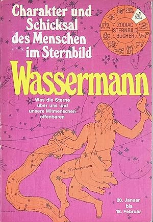 Seller image for Wassermann 20.01 - 18.02 : Charakter und Schicksal des Menschen im Sternbild. Zodiac Sternbild-Bcher. for sale by books4less (Versandantiquariat Petra Gros GmbH & Co. KG)