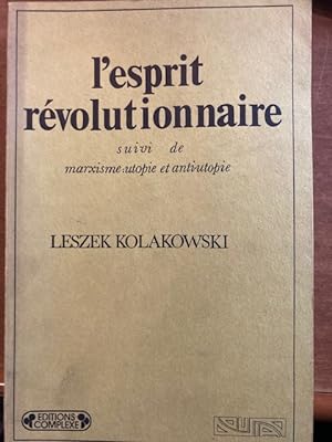 L'esprit révolutionnaire suivi de marxisme : utopie et anti-utopie