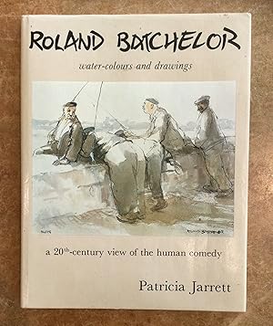 Seller image for Roland Batchelor: Water-colours and Drawings a 20th century view of the human comedy for sale by Reader's Books