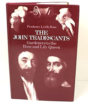 Seller image for The John Tradescants: Gardeners to the Rose and Lily Queen for sale by Peak Dragon Bookshop 39 Dale Rd Matlock