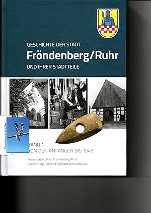 Geschichte der Stadt Fröndenberg / Ruhr und ihrer Stadtteile. Band 1: Von den Anfängen bis 1945. ...