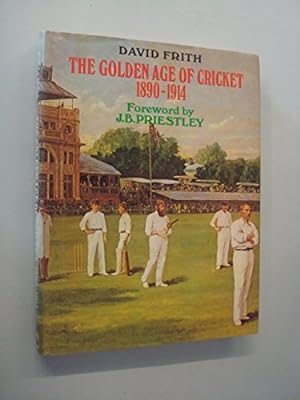 Imagen del vendedor de The Golden Age of Cricket. 1890 - 1914 a la venta por WeBuyBooks