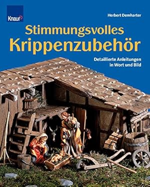 Bild des Verkufers fr Stimmungsvolles Krippenzubehr : detaillierte Anleitungen in Wort und Bild. Herbert Demharter. [Fotogr.: Klaus Lipa] zum Verkauf von Modernes Antiquariat an der Kyll